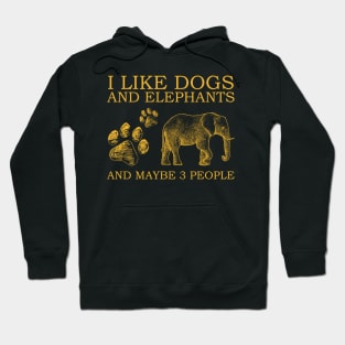 I Like Dogs And Elephants And Maybe 3 People Hoodie